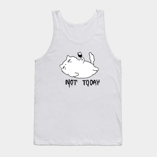 NOT TODAY Tank Top